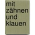 Mit Zähnen und Klauen