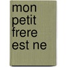 Mon Petit Frere Est Ne by Nadia Berkane