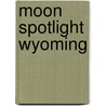 Moon Spotlight Wyoming by Walker Carter
