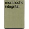 Moralische Integrität by Hans-Bernhard Schmid