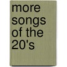 More Songs of the 20's door Hal Leonard Publishing Corporation