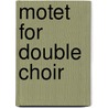 Motet For Double Choir door Source Wikia