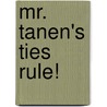 Mr. Tanen's Ties Rule! by Maryann Cocca-Leffler
