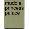 Muddle Princess Palace door Onbekend