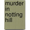 Murder In Notting Hill door Mark Olden