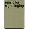 Music For Sightsinging door Robert W. Ottman