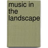 Music In The Landscape door Em Marshall