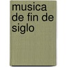 Musica de Fin de Siglo door Pablo Neruda