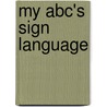 My Abc's Sign Language door Kristen K. Coy
