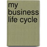 My Business Life Cycle door Victoria Barrett