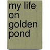 My Life On Golden Pond door Robert F. Wasserman