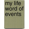 My Life Word Of Events by Alfred Russell Wallace