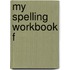 My Spelling Workbook F