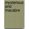 Mysterious And Macabre by Various Authors