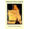 Mystery In The Channel door Freeman Wills Crofts