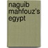 Naguib Mahfouz's Egypt
