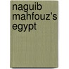 Naguib Mahfouz's Egypt by Hayim Gordon