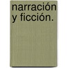Narración Y Ficción. by Antonio Garrido Domínguez