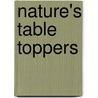 Nature's Table Toppers door Debbie Field