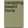 Navigating Toward Home door Craig Peters