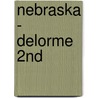 Nebraska - Delorme 2nd by Rand McNally