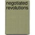 Negotiated Revolutions