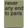 Never Any End To Paris door Enrique Vila-Matas