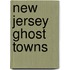 New Jersey Ghost Towns