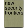 New Security Frontiers door Sai Felicia Krishna-Hensel