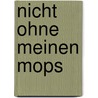 Nicht ohne meinen Mops by Silke Porath