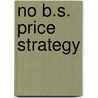No B.S. Price Strategy by Jason Marrs