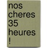 Nos Cheres 35 Heures ! by Sophie Dufau