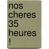 Nos Cheres 35 Heures ! door Sophie Dufau