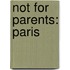 Not For Parents: Paris