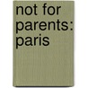 Not For Parents: Paris door Klay Lamprell