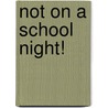 Not On A School Night! door Rebecca Patterson