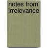 Notes from Irrelevance door Anselm Berrigan