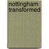 Nottingham Transformed