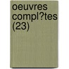 Oeuvres Compl?Tes (23) by Honoré de Balzac