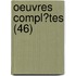 Oeuvres Compl?Tes (46)