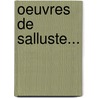 Oeuvres De Salluste... door Du Rosoir