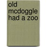 Old Mcdoggle Had A Zoo by Robin Michal Koontz