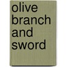 Olive Branch and Sword door Dean B. Mahin