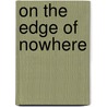 On the Edge of Nowhere door Lawrence Elliott