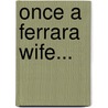 Once A Ferrara Wife... by Sarah Morgan