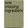 One Missing Ingredient door Femi Onasanya