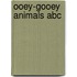 Ooey-gooey Animals Abc