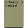 Orchestra...5 Minutes! by Damien Michael Shindelman
