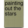 Painting Out The Stars door Mal Peet