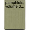 Pamphlets, Volume 3... by Loyal Publication Society
